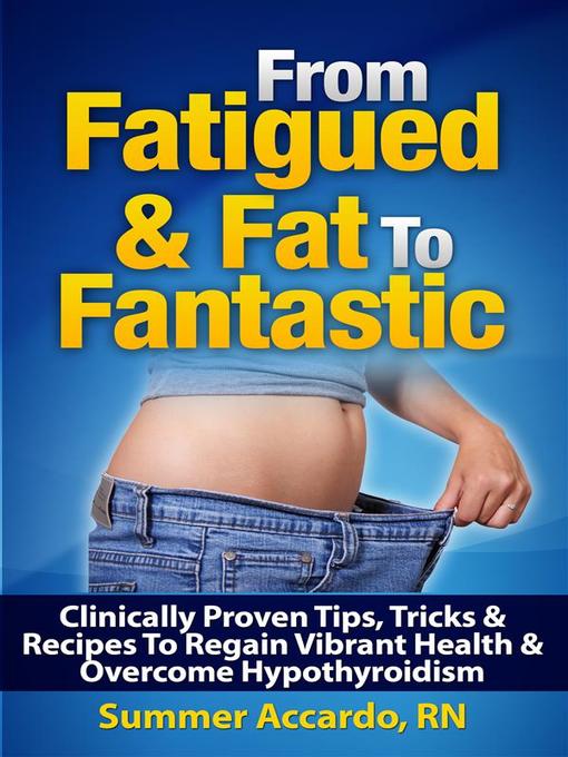Title details for From Fatigued & Fat to Fantastic by Summer Accardo, RN - Available